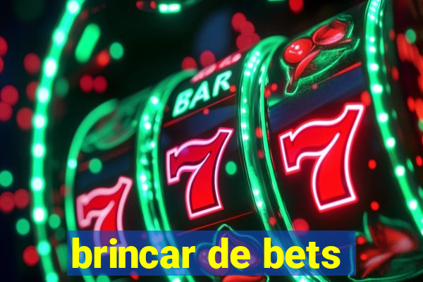 brincar de bets